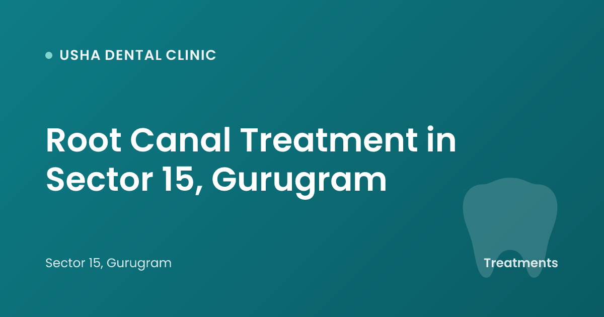 Root Canal Treatment in Sector 15, Gurugram